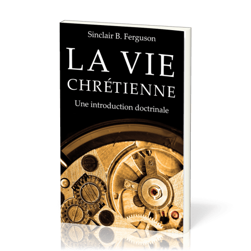 Vie chrétienne, La - Une introduction doctrinale