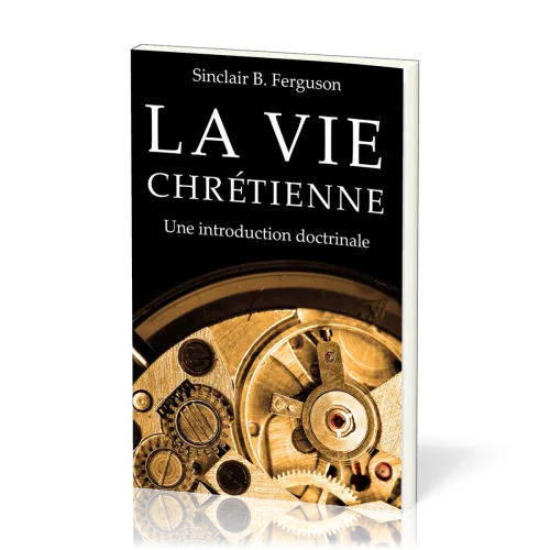 Vie chrétienne, La - Une introduction doctrinale