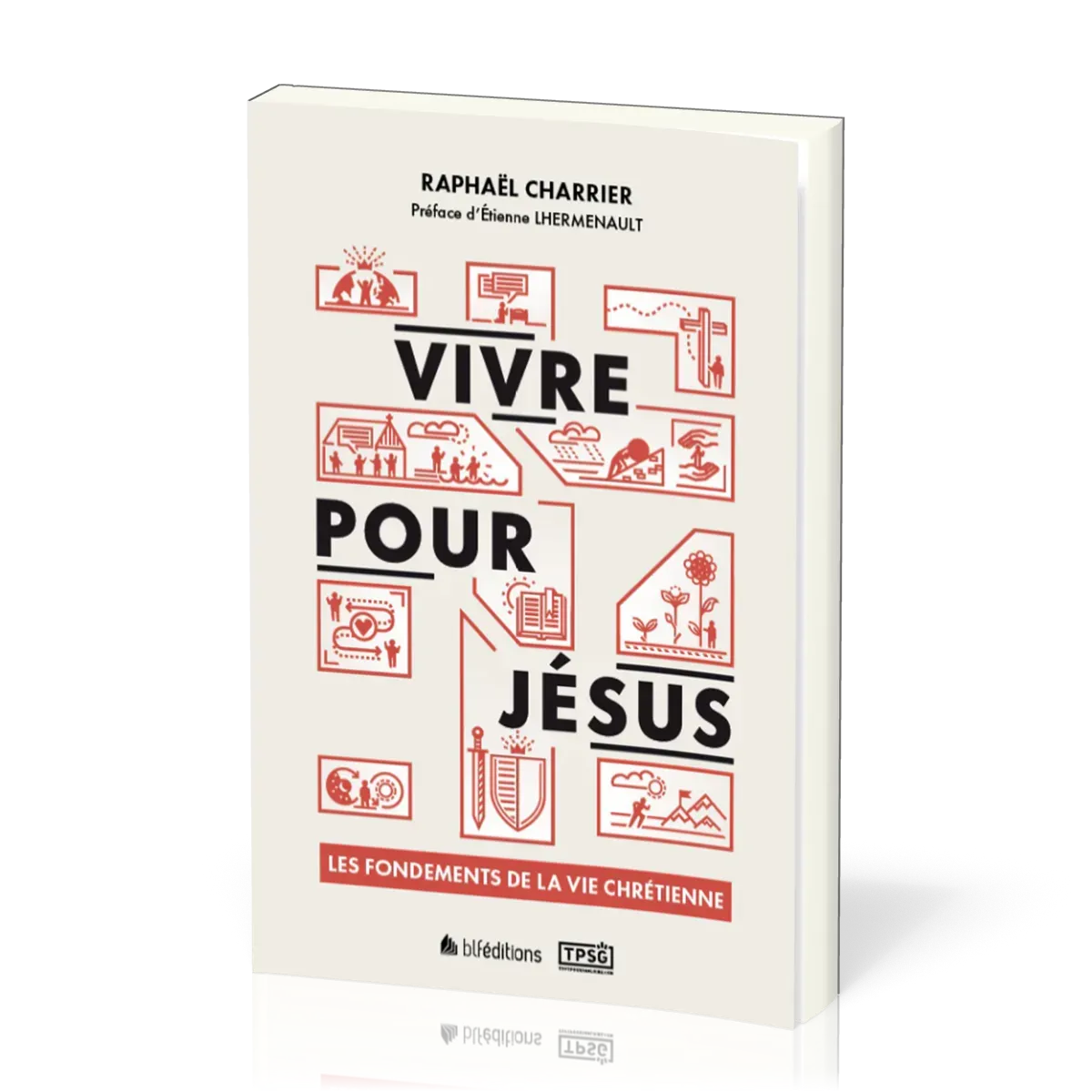 Vivre pour Jésus - Les fondements de la vie chrétienne