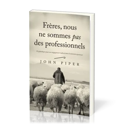 Frères, nous ne sommes pas des professionnels - Un plaidoyer pour un engagement radical...