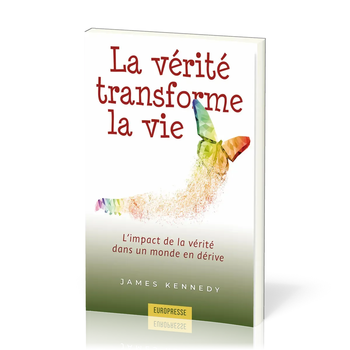 Vérité transforme la vie, La - L’impact de la vérité dans un monde en dérive