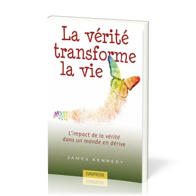 Vérité transforme la vie, La - L’impact de la vérité dans un monde en dérive