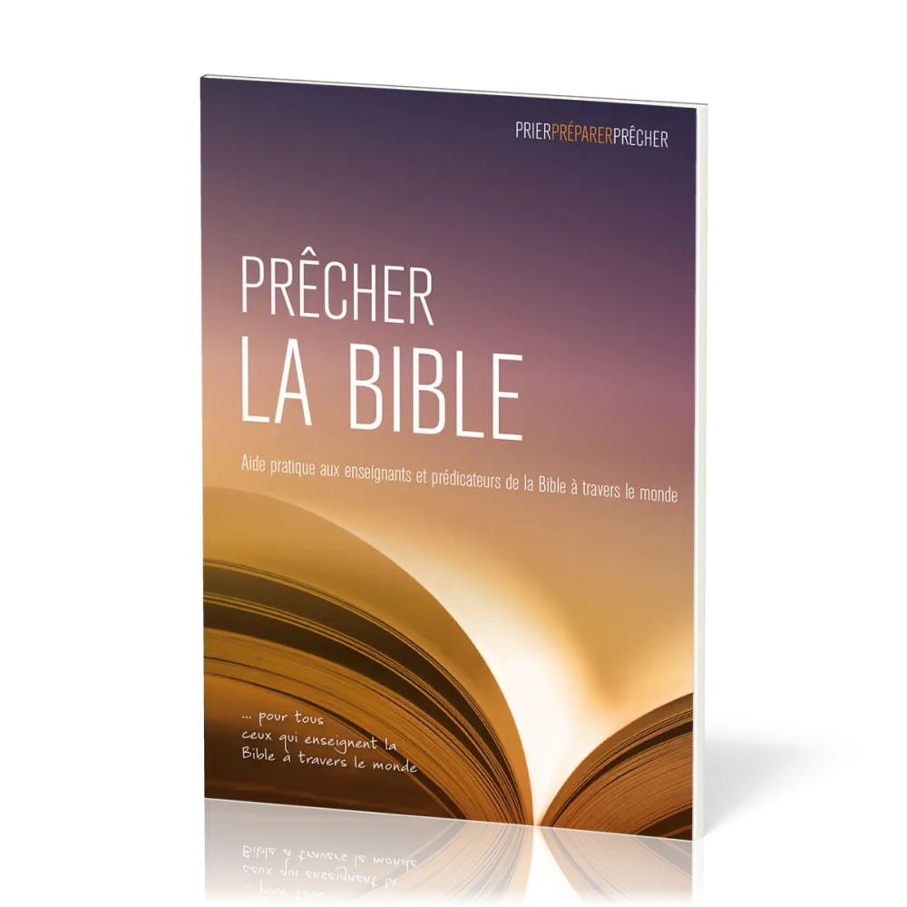 Prêcher la Bible - Aide pratique aux enseignants et prédicateurs de la Bible à travers le monde