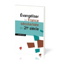 Evangéliser la France sécularisée du 21e siècle