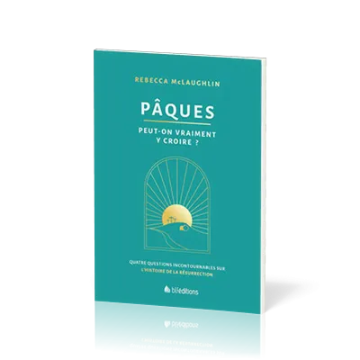 Pâques : Peut-on vraiment y croire?
