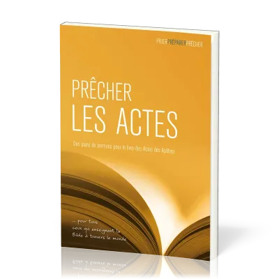 Prêcher les Actes - Des plans de sermons pour le livre des Actes des Apôtres