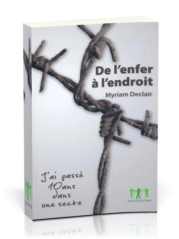 De l'enfer à l'endroit - J'ai passé 10 ans dans une secte